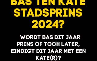 WORDT BAS TEN KATE STADSPRINS 2024? WORDT BAS DIT JAAR PRINS OF TOCH LATER, EINDIGT DIT JAAR MET EEN KATE(R)?