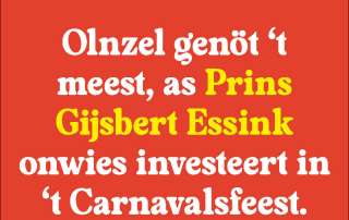 OLNZEL GENÖT 'T MEEST, AS PRINS GIJSBERT ESSINK ONWIES INVESTEERT IN 'T CARNAVALSFEEST.