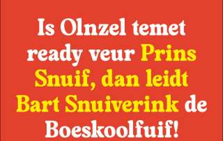 IS OLNZEL TEMET READY VEUR PRINS SNUIF, DAN LEIDT BART SNUIVERINK DE BOESKOOLFUIF!